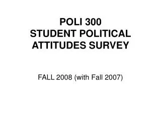 POLI 300 STUDENT POLITICAL ATTITUDES SURVEY