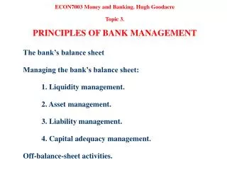 ECON7003 Money and Banking. Hugh Goodacre Topic 3. PRINCIPLES OF BANK MANAGEMENT