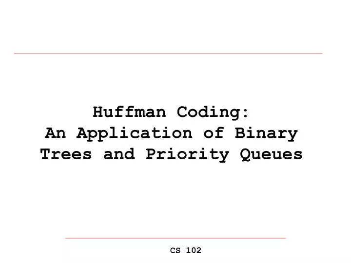 huffman coding an application of binary trees and priority queues