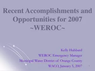 Recent Accomplishments and Opportunities for 2007 ~WEROC~