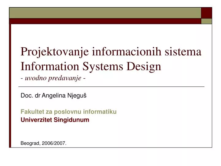 projektovanje informacioni h sistem a information systems design uvodno predavanje