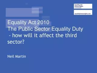 Equality Act 2010 The Public Sector Equality Duty - how will it affect the third sector?