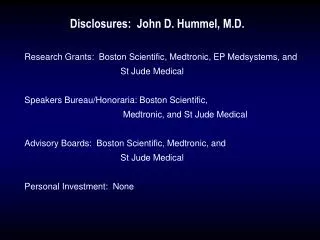 Disclosures: John D. Hummel, M.D.