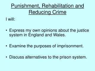 Punishment, Rehabilitation and Reducing Crime