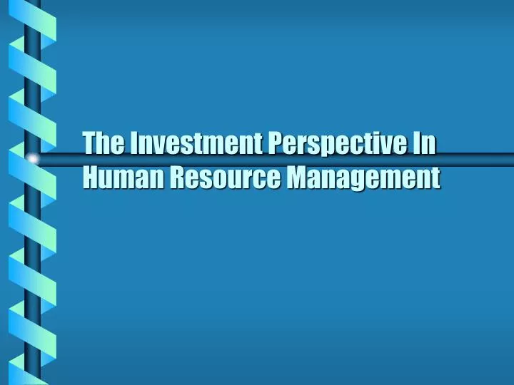 the investment perspective in human resource management