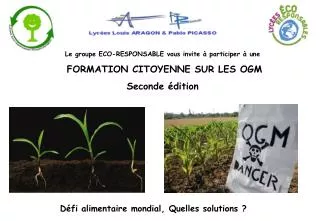 Le groupe ECO-RESPONSABLE vous invite à participer à une FORMATION CITOYENNE SUR LES OGM Seconde édition