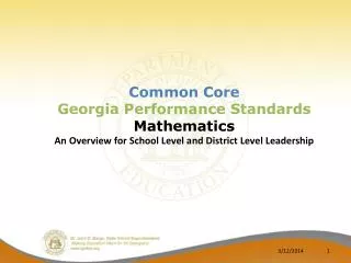 Common Core Georgia Performance Standards Mathematics An Overview for School Level and District Level Leadership