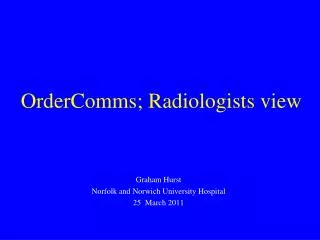OrderComms; Radiologists view