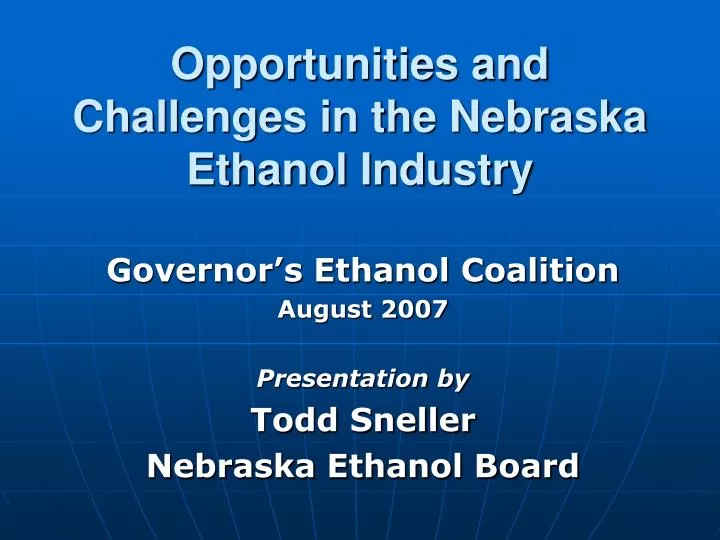 opportunities and challenges in the nebraska ethanol industry