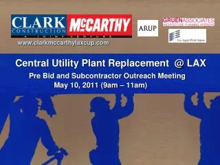 clarkmccarthylaxcup Central Utility Plant Replacement @ LAX Pre Bid and Subcontractor Outreach Meeting May 10