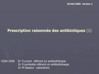 Prescription raisonnée des antibiotiques (1)