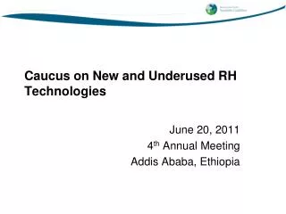 Caucus on New and Underused RH Technologies