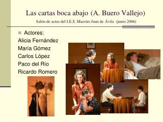 Las cartas boca abajo (A. Buero Vallejo) Salón de actos del I.E.S. Maestro Juan de Ávila (junio 2006)