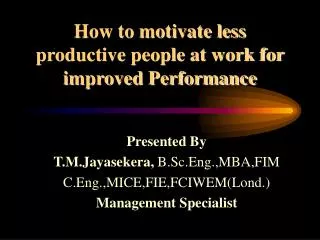 How to motivate less productive people at work for improved Performance