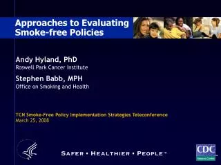 Andy Hyland, PhD Roswell Park Cancer Institute Stephen Babb, MPH Office on Smoking and Health