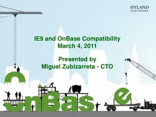 IE9 and OnBase Compatibility March 4, 2011