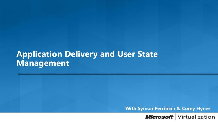 application delivery and user state management