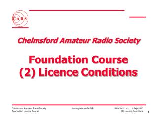 Chelmsford Amateur Radio Society Foundation Course (2) Licence Conditions