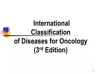 International Classification of Diseases for Oncology (3 rd Edition)