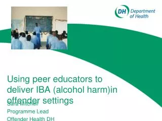 Using peer educators to deliver IBA (alcohol harm)in offender settings