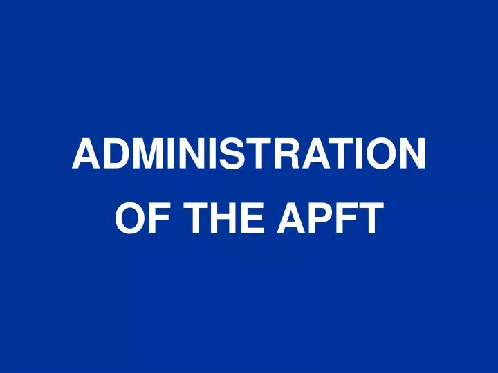 administration of the apft