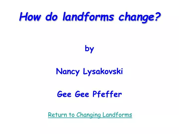 how do landforms change