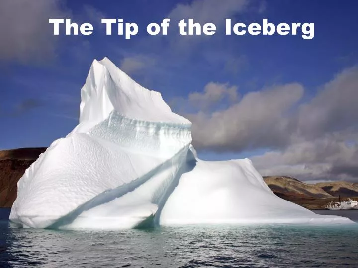 the tip of the iceberg