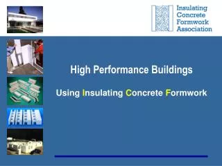 High Performance Buildings Using I nsulating C oncrete F ormwork