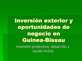 Inversión exterior y oportunidades de negocio en Guinea-Bissau