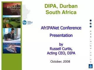 DIPA, Durban South Africa AfrIPANet Conference Presentation by Russell Curtis, Acting CEO, DIPA