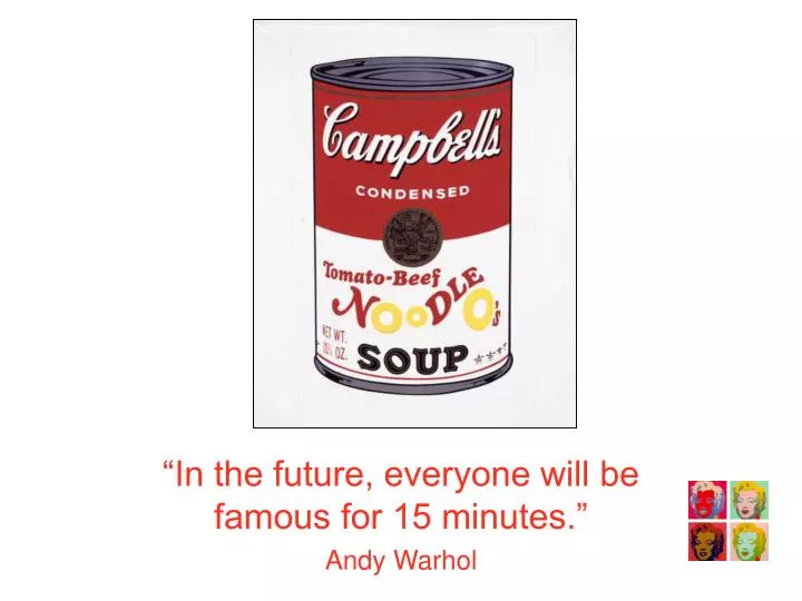 in the future everyone will be famous for 15 minutes andy warhol