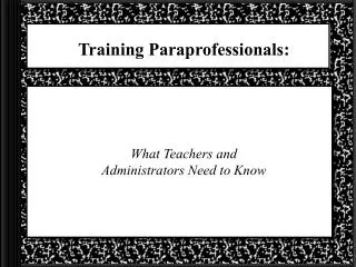 Training Paraprofessionals: What Teachers and Administrators Need to Know