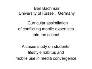 Ben Bachmair University of Kassel, Germany