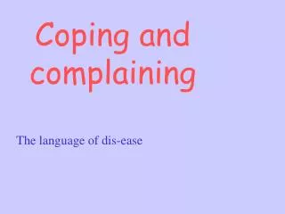 Coping and complaining