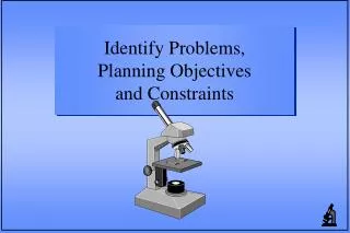 Identify Problems, Planning Objectives and Constraints