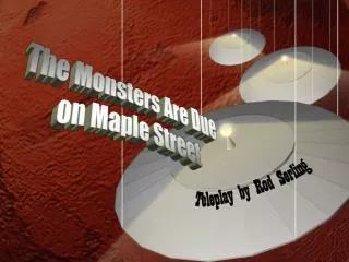 The Monsters Are Due on Maple Street