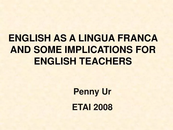 english as a lingua franca and some implications for english teachers