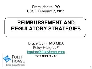 From Idea to IPO UCSF February 7, 2011 REIMBURSEMENT AND REGULATORY STRATEGIES