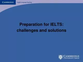 Preparation for IELTS: challenges and solutions