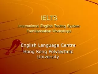 IELTS International English Testing System Familiarisation Workshops