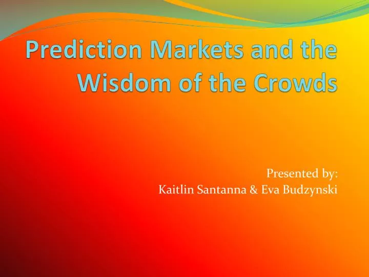 prediction markets and the wisdom of the crowds