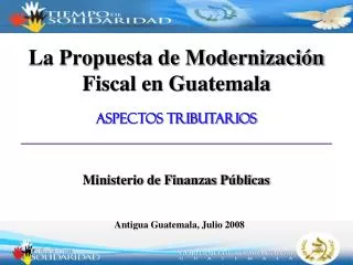 La Propuesta de Modernización Fiscal en Guatemala