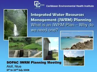 Integrated Water Resources Management (IWRM) Planning What is an IWRM Plan – Why do we need one?