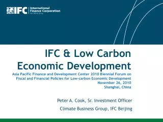 Peter A. Cook, Sr. Investment Officer Climate Business Group, IFC Beijing
