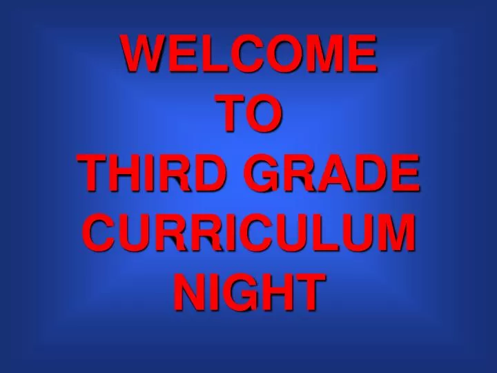welcome to third grade curriculum night