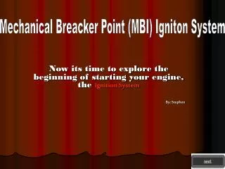 Now its time to explore the beginning of starting your engine, the Ignition System By: Stephen