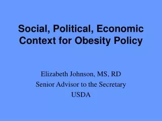 Social, Political, Economic Context for Obesity Policy