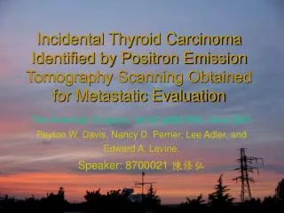Incidental Thyroid Carcinoma Identified by Positron Emission Tomography Scanning Obtained for Metastatic Evaluation