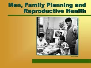 Men, Family Planning and Reproductive Health