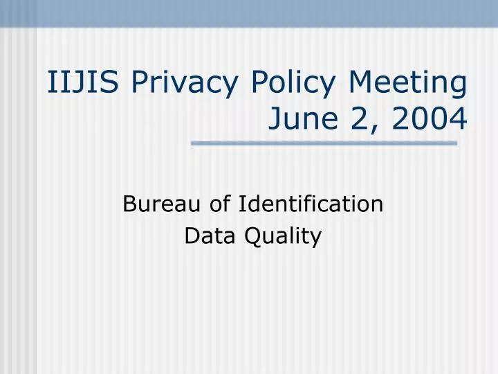 iijis privacy policy meeting june 2 2004